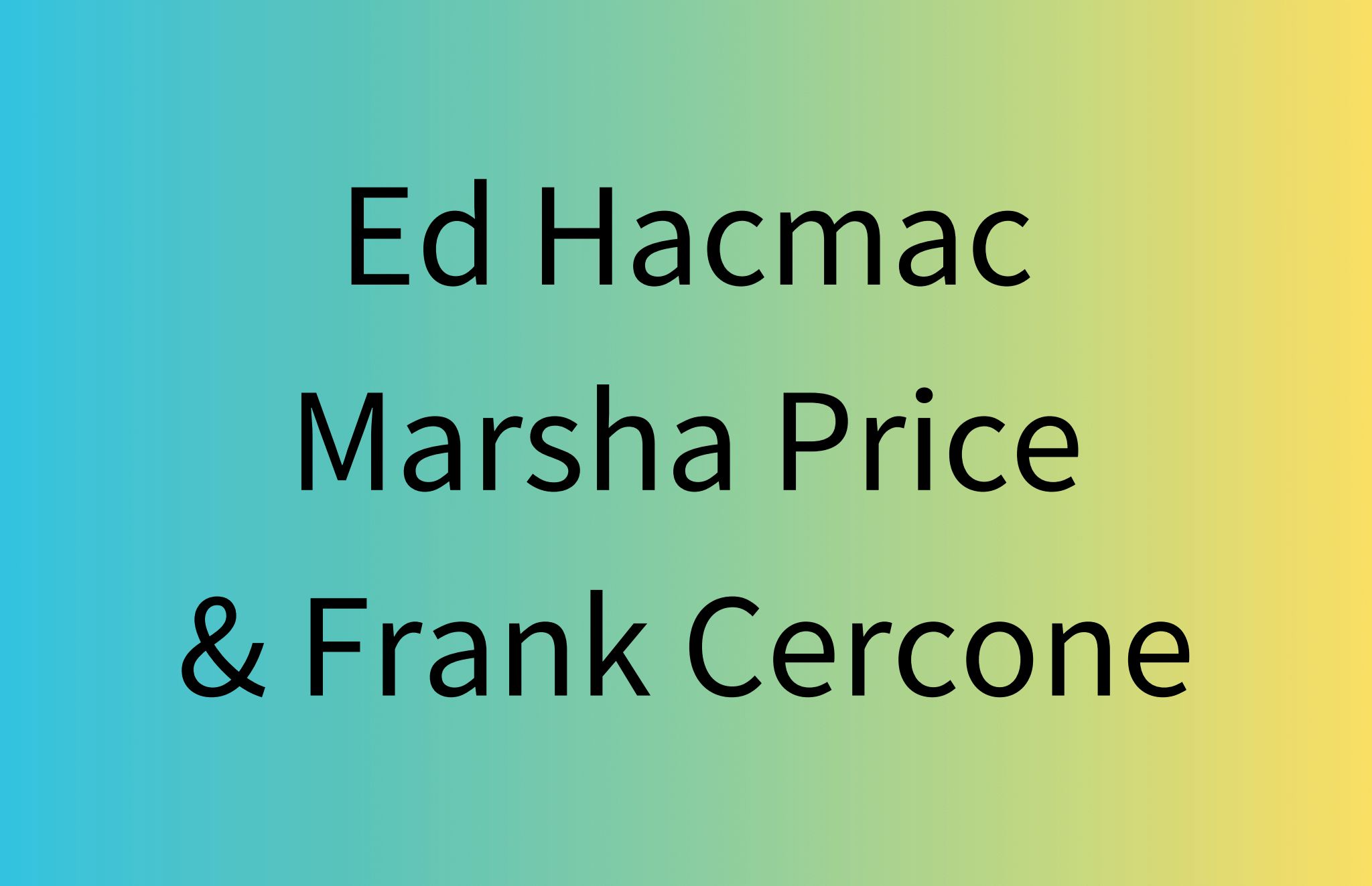 Ed Hacmac, Marsha Price, Frank Cercone